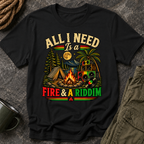 All I Need Is a Fire & Riddim T-Shirt
