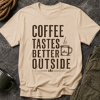 Coffee Tastes Better Outside Tee
