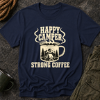 Happy Camper Strong Coffee T-Shirt