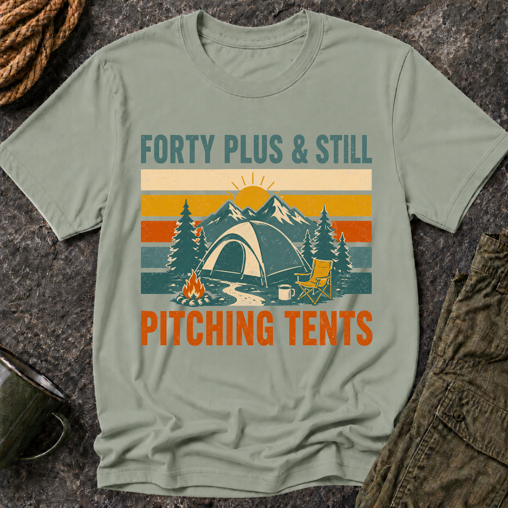 Forty Plus & Still Pitching Tents T-Shirt