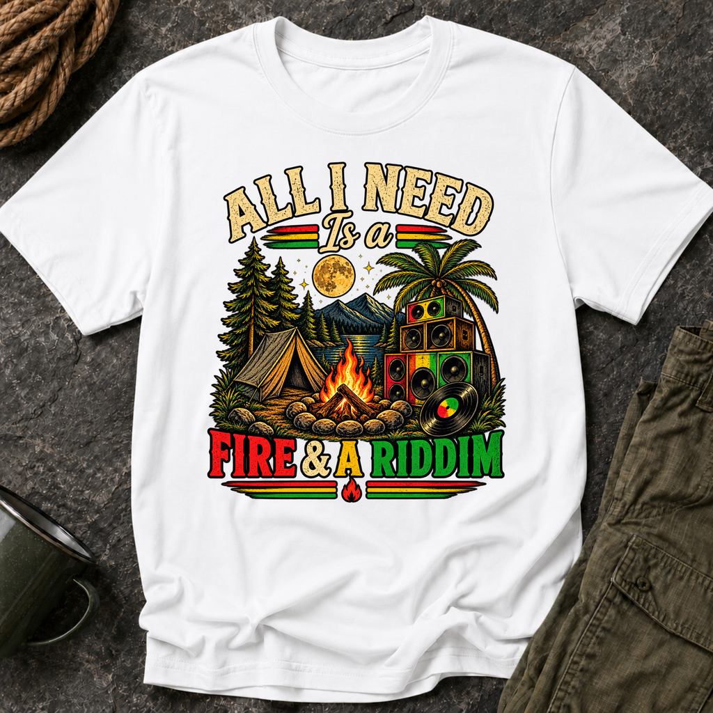 All I Need Is a Fire & Riddim T-Shirt